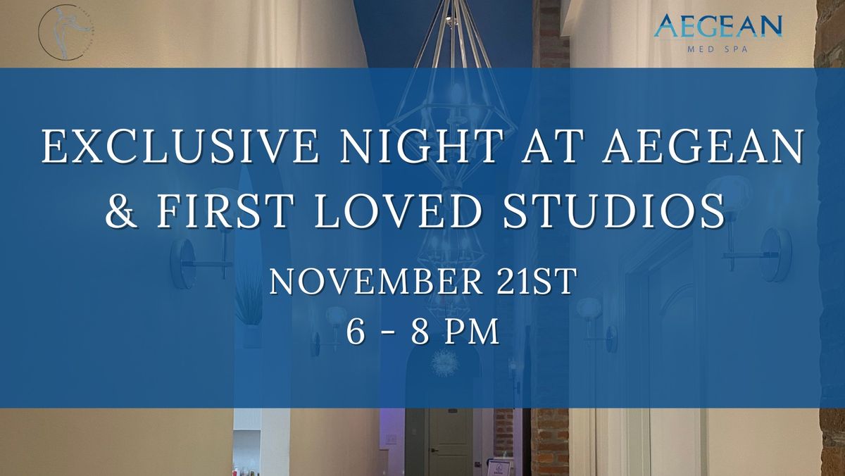 Exclusive Night at Aegean & First Loved Studios