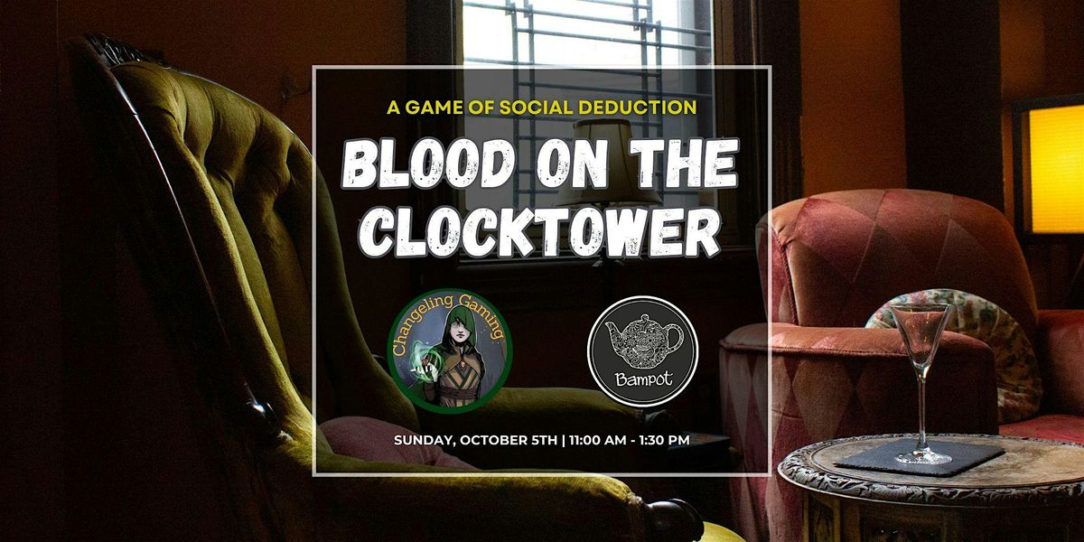 Blood On the Clocktower @ Bampot House in Downtown TO