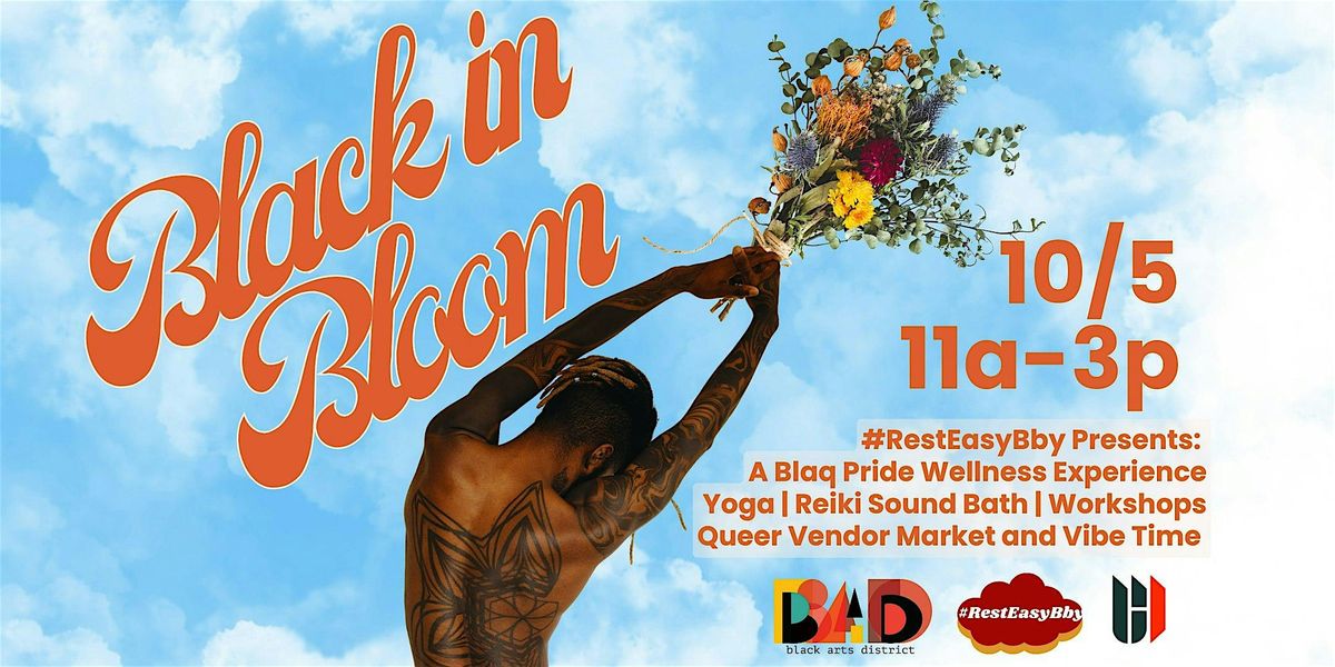 Black in Bloom: A #RestEasyBby Blaq Pride Wellness Experience