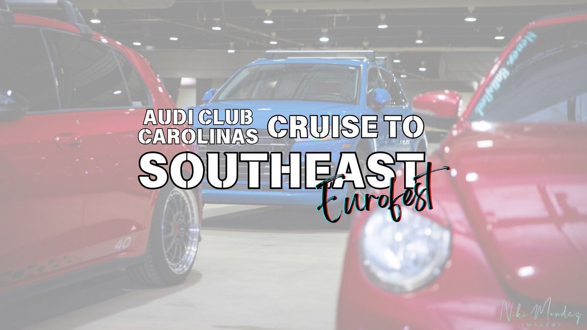 Audi Club Cruise to Southeast Eurofest (RDU area)