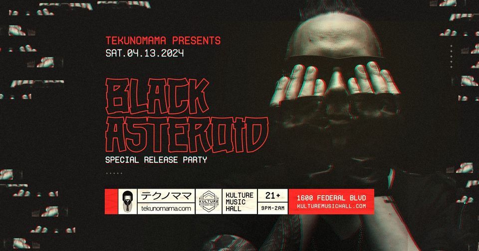 BLACK ASTEROID *Special Release Party*  - TEKUNOMAMA pres.