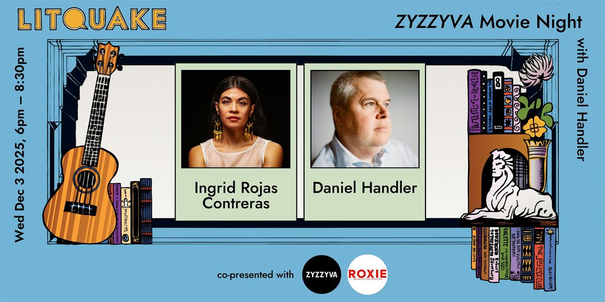 ZYZZYVA Movie Night with Ingrid Rojas Contreras and Daniel Handler