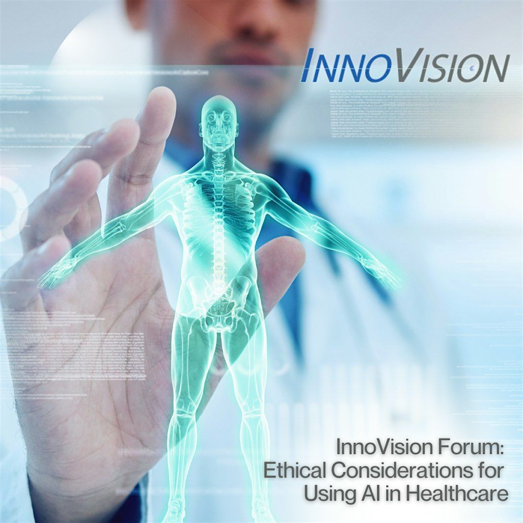 May 15th: InnoVision Forum: Ethical Considerations  Using AI in Healthcare