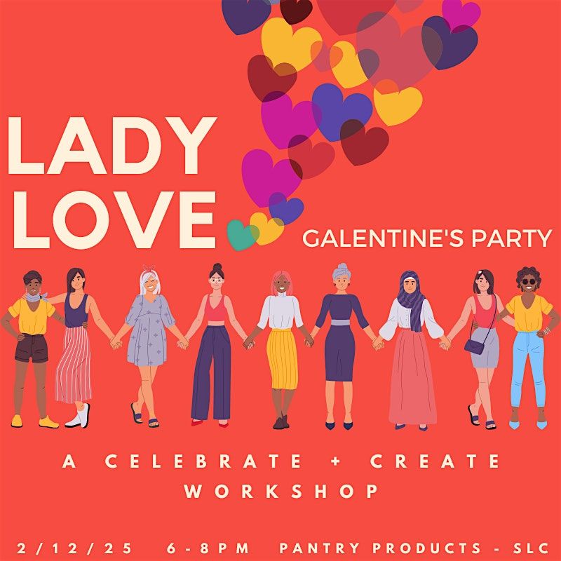 Lady Love: A Galentine's Workshop