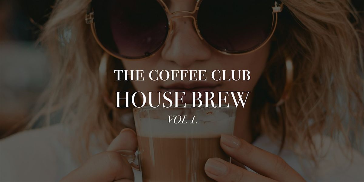 The Coffee Club : House Brew \u2022 Vol 1