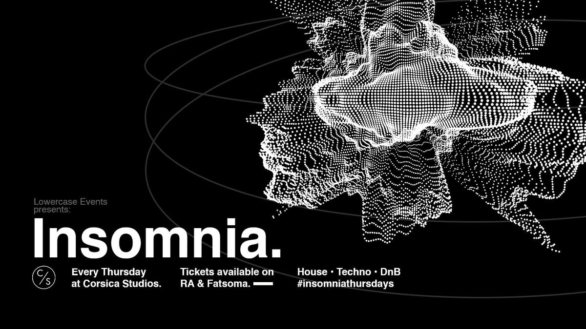  Insomnia London - House x DnB x Techno - Thursday's at Corsica Studios