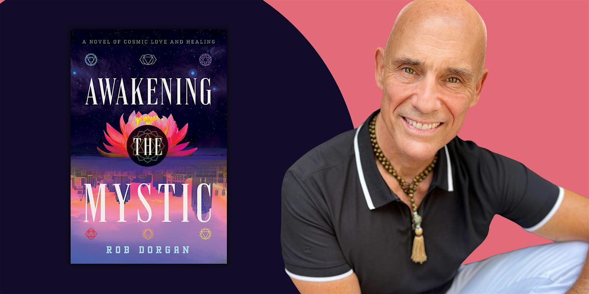 Awakening the Mystic | An Evening with Rob Dorgan