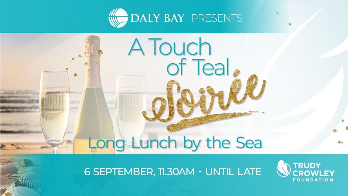 OVERSOLD > Daly Bay presents "Touch of Teal Soiree" Long Lunch by the Sea