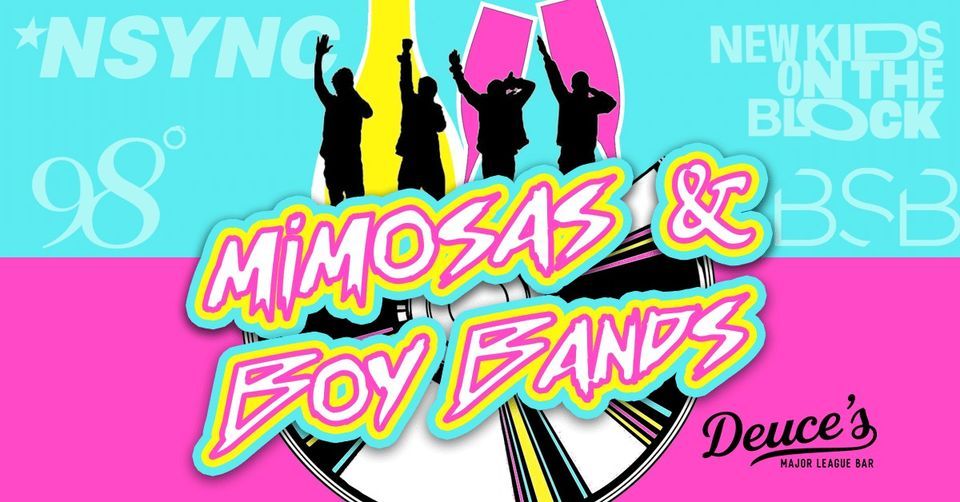 Mimosas & Boy Bands Day Party at Deuce's - $20 Tix Include 3 Hrs of Mimosas!