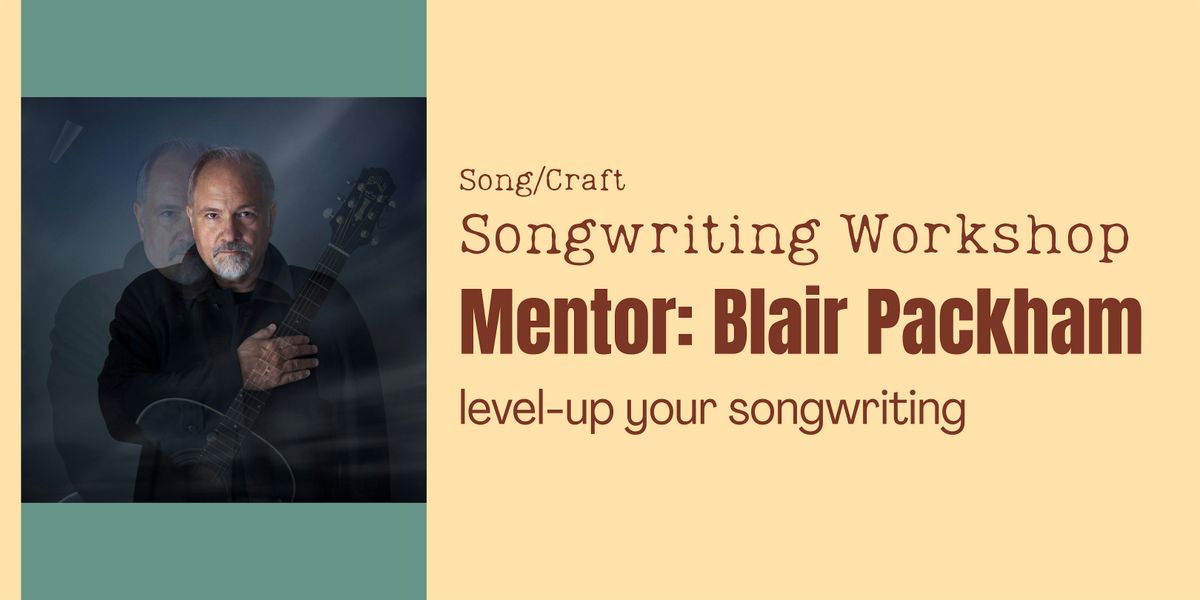 Song\/Craft Songwriting Workshop with mentor Blair Packham