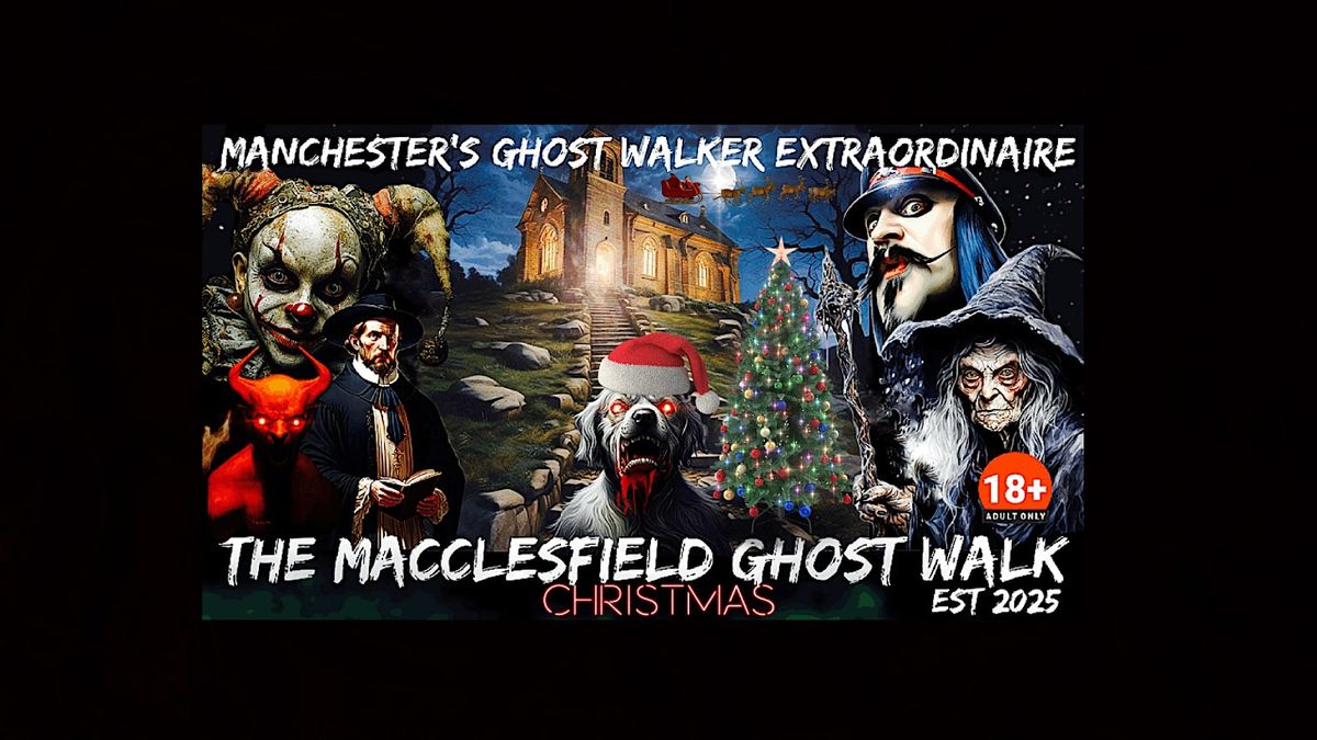 FLECKY BENNETT\u2019S THE MACCLESFIELD \u201cCHRISTMAS\u201d GHOST WALK