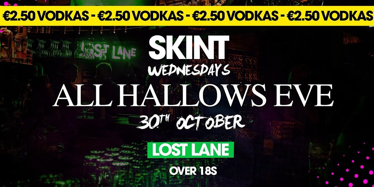 Halloween Eve @ Lost Lane - Over 18s - \u20ac2.50 Vodkas