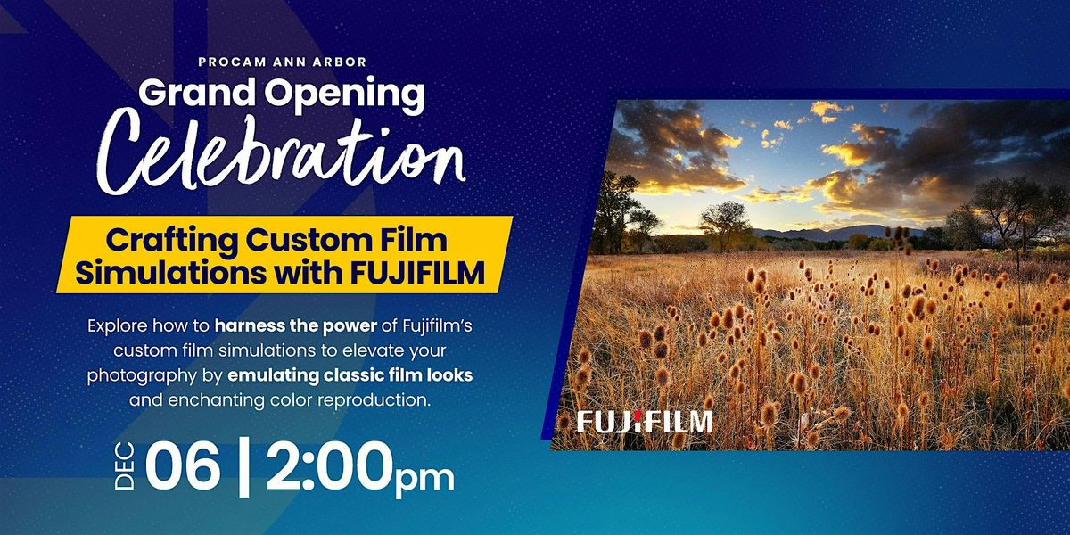 Crafting Custom Film Simulations with FUJIFILM - PROCAM Ann Arbor