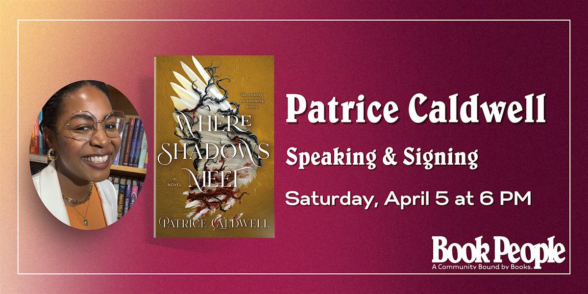 BookPeople Presents: Patrice Caldwell - Where Shadows Meet