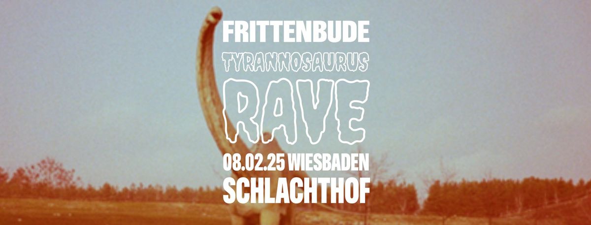 FRITTENBUDE \u2022 Tyrannosaurus Rave Tour 2025 \u2022 Schlachthof Wiesbaden