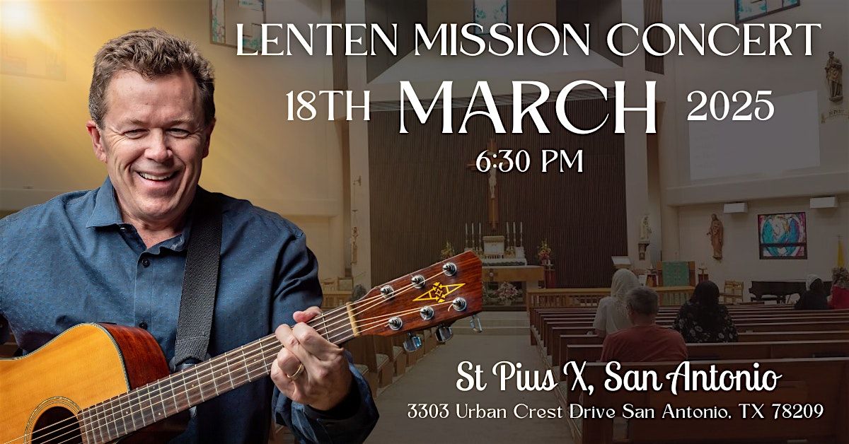 Lenten Mission Concert \u2013 St. Pius X, San Antonio TX