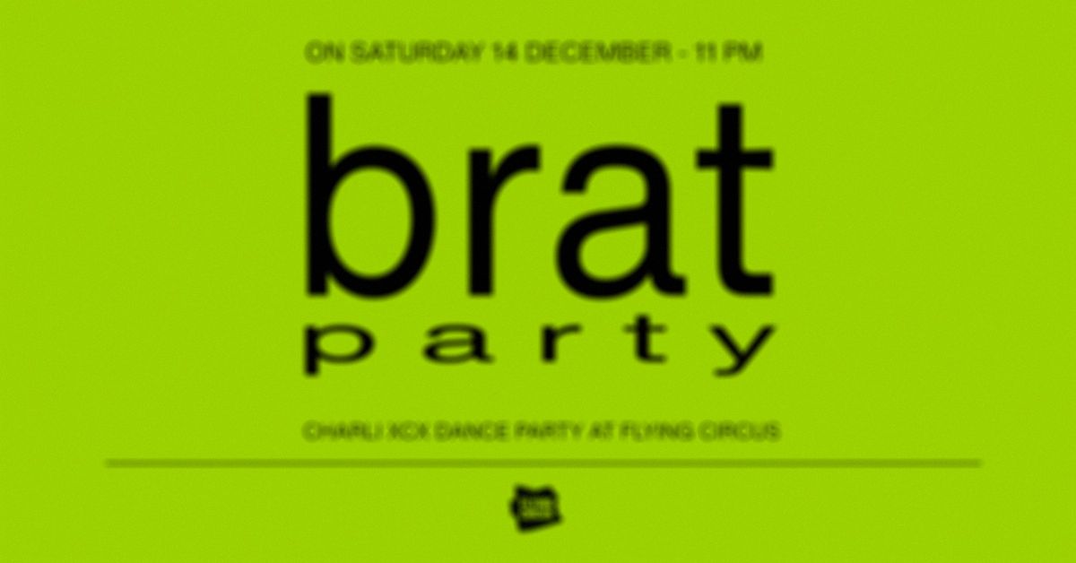 \ud83d\udc9a brat party \ud83d\udc9a @ Flying Circus