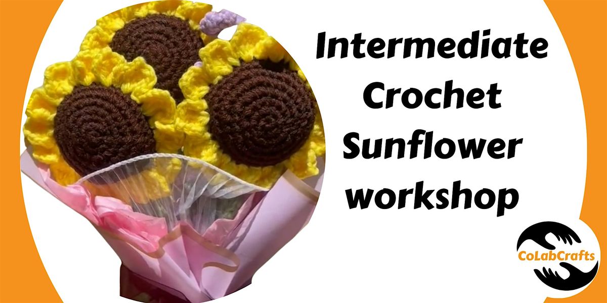 Intermediate  Crochet Sunflower Workshop