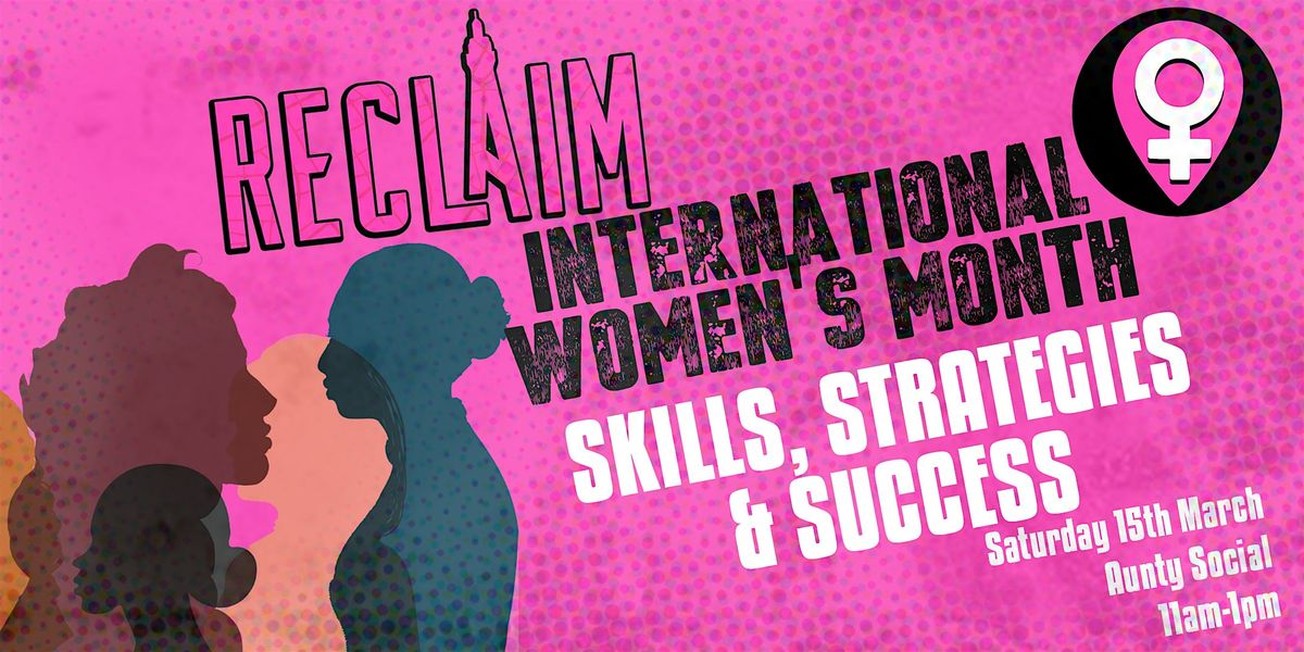 Reclaim International Women's Day | Educate| Skills, Strategies & Success