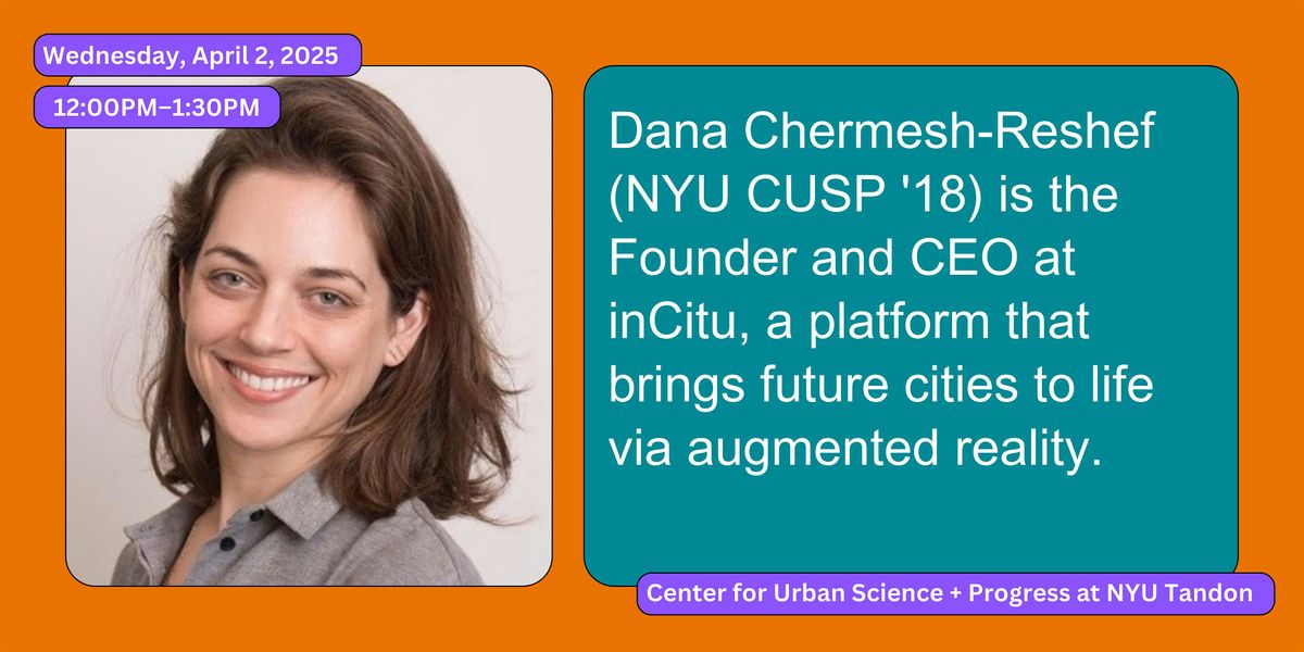 Dana Chermesh-Reshef  (NYU CUSP \u201918)