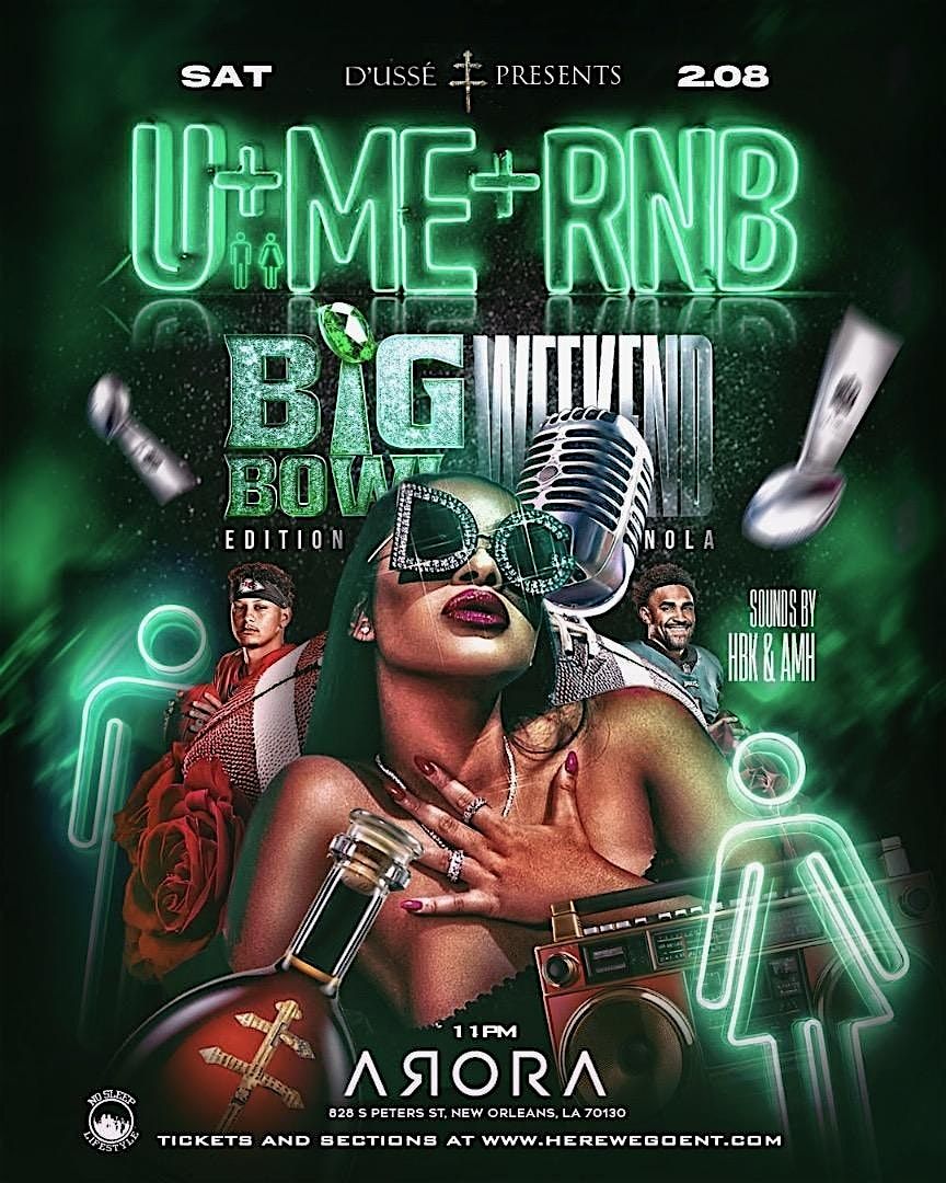 D'USS\u00c9 PRESENTS U+ME+RNB BIG BOWL WEEKEND EDITION IN NOLA @ ARORA LOUNGE