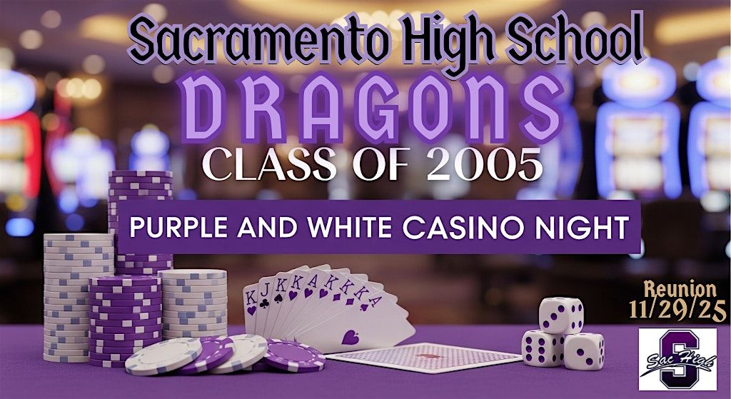 Sac High School C\/O \u201805 PRESENTS: "Purple & White Casino Night"
