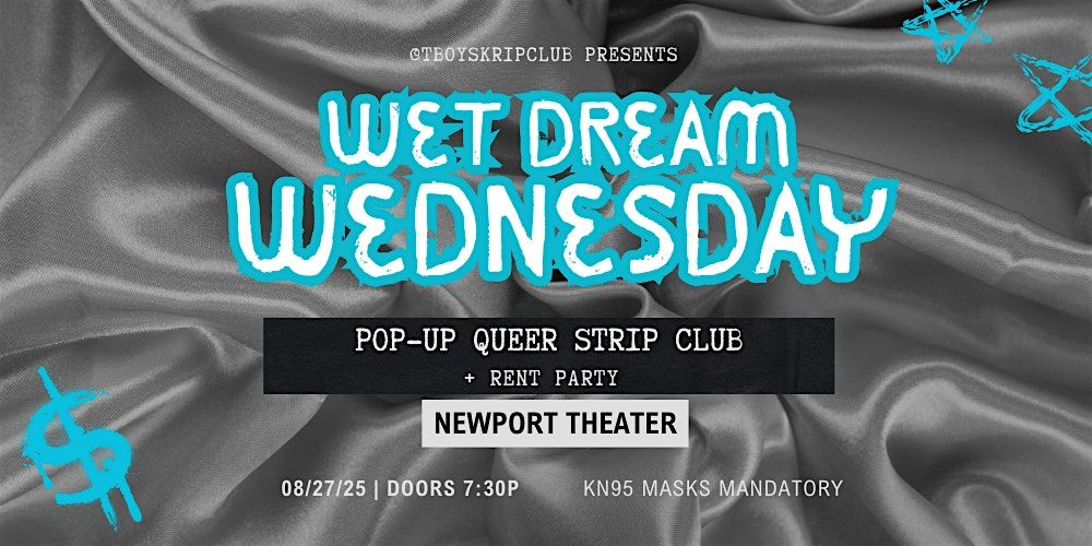 WET DREAM WEDNESDAY: A Pop-Up Queer $trip Club + Rent Party