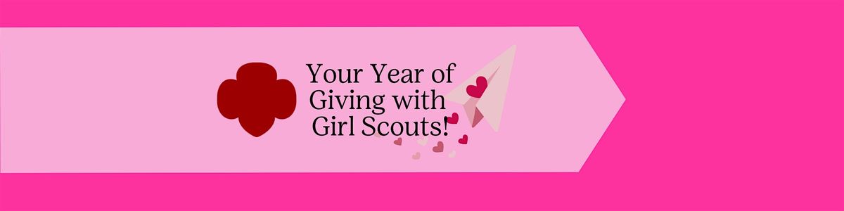 Your Year of Giving With Girl Scouts!