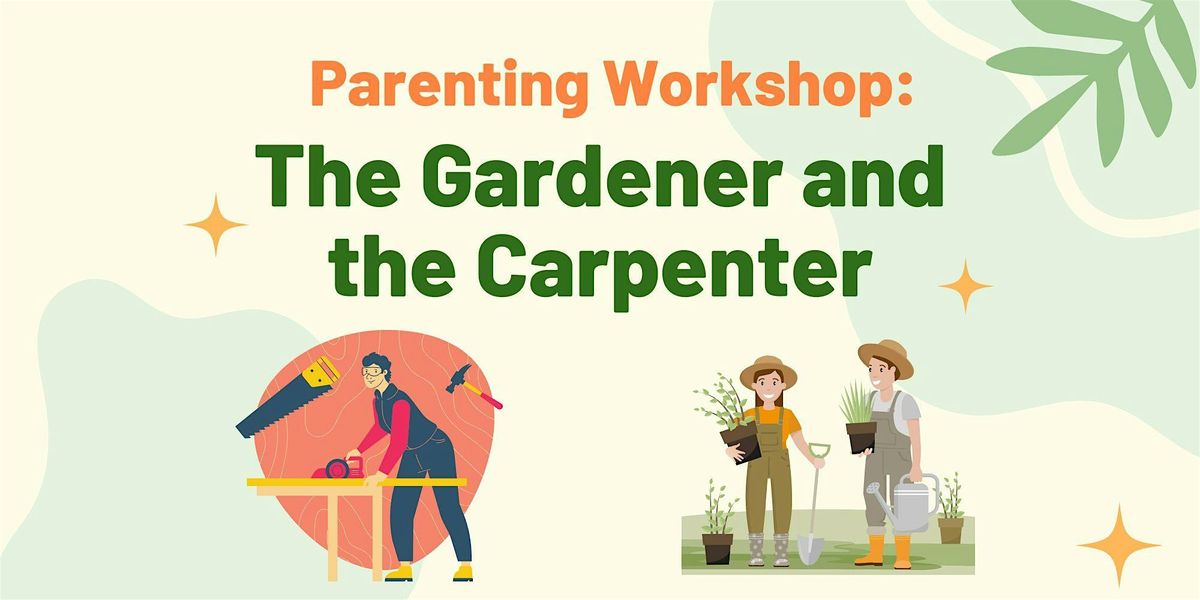 Parenting Workshop: The Gardener and The Carpenter