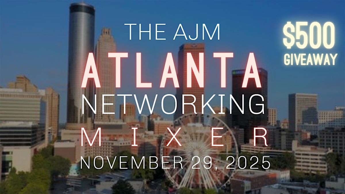 The AJM Atlanta Networking Mixer