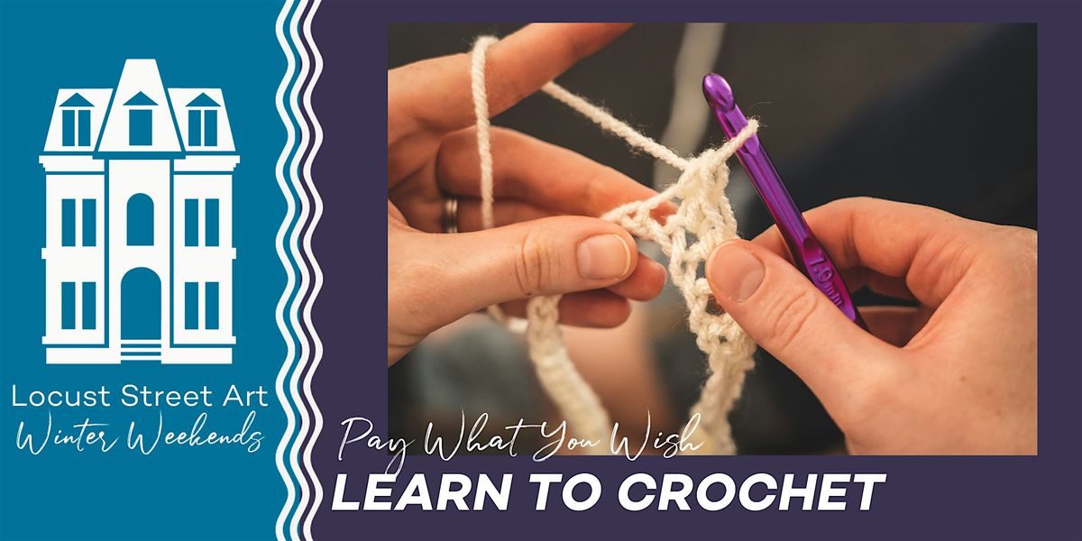 Pay What You Wish Learn to Crochet at Locust Street Art