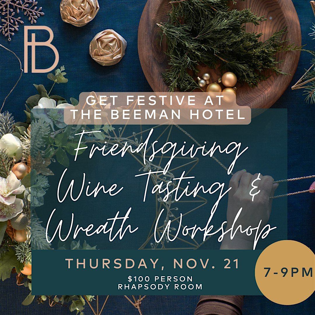 Friendsgiving Wine Tasting & Wreath Making Workshop @ The Beeman Hotel