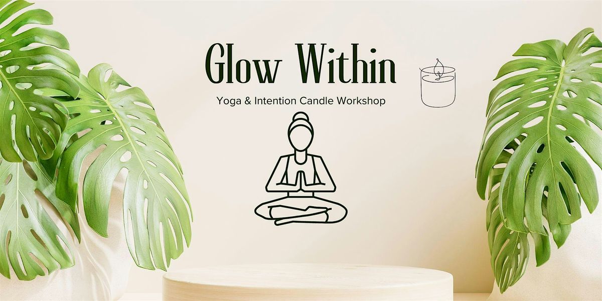 Glow Within: Yoga & Intention Candle Workshop