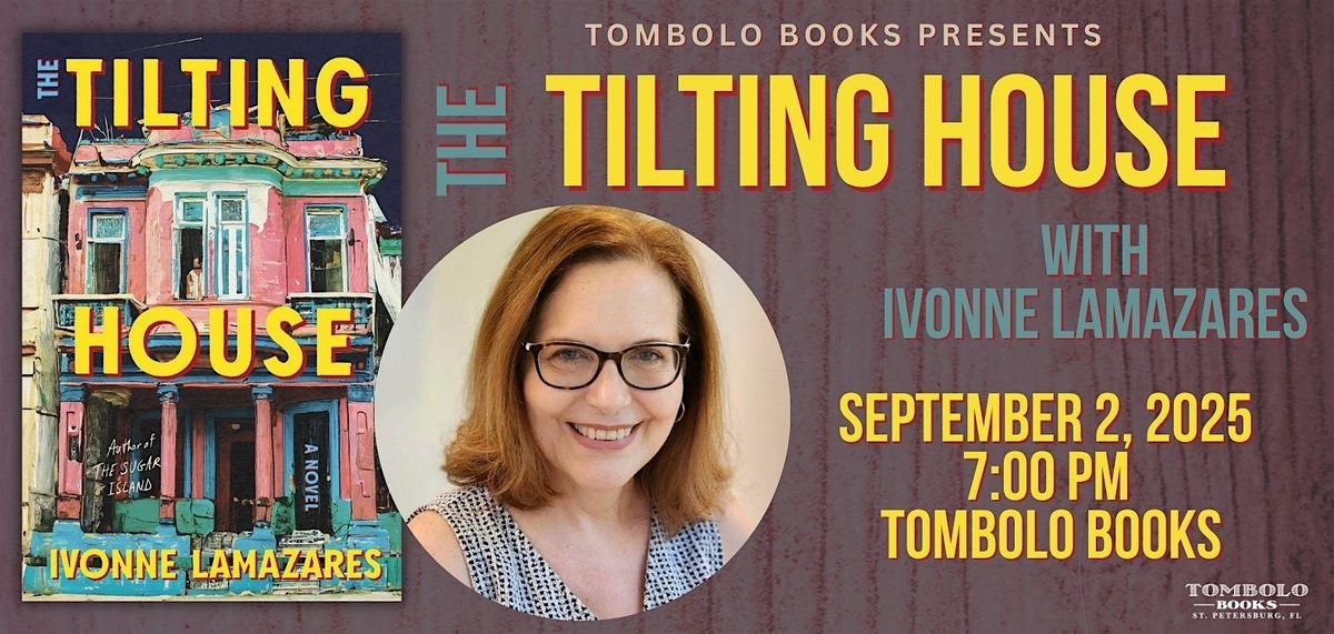 The Tilting House - An Evening with Ivonne Lamazares