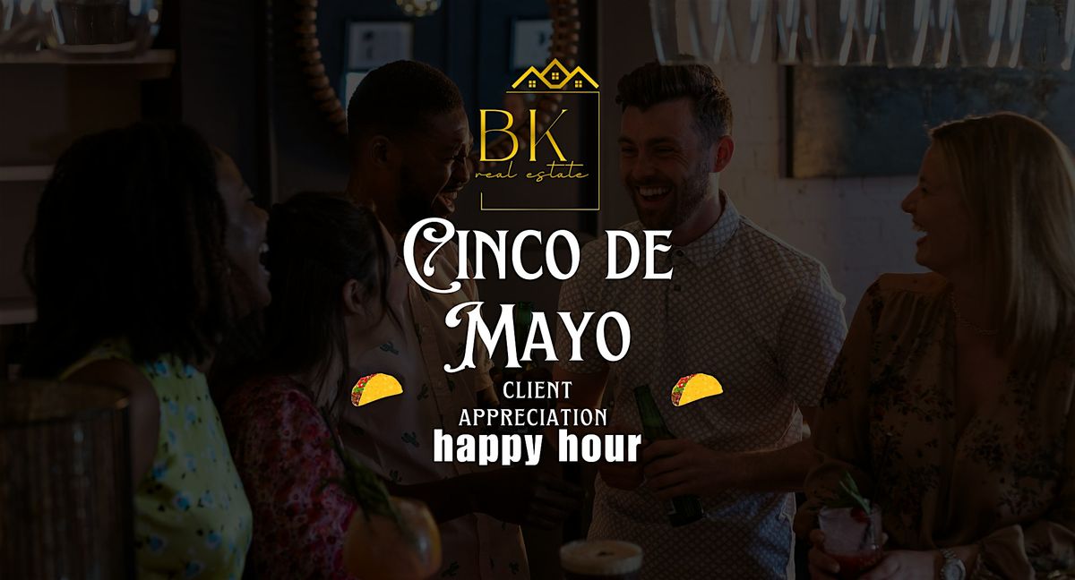 BK Real Estate Cinco de Mayo Happy Hour