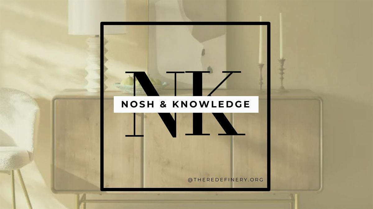 Nosh  & Knowledge