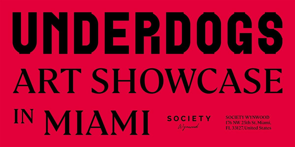 UNDERDOGS ART SHOWCASE @ SOCIETY WYNWOOD