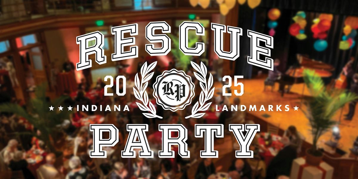 Rescue Party at Indiana Landmarks Center