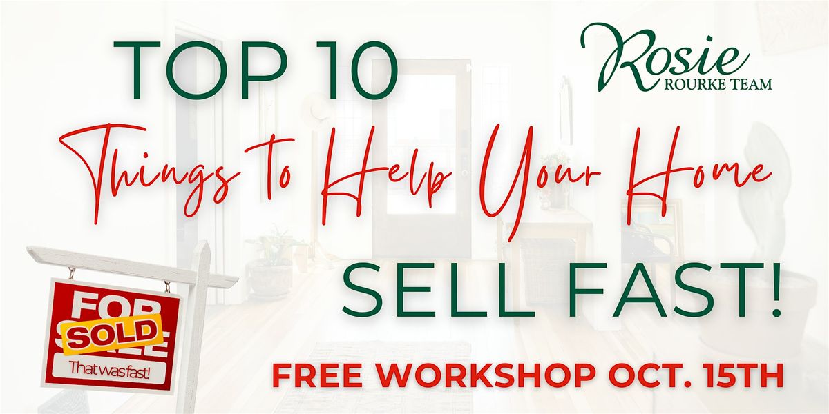 Top 10 Things to Help Your Home Sell Fast!