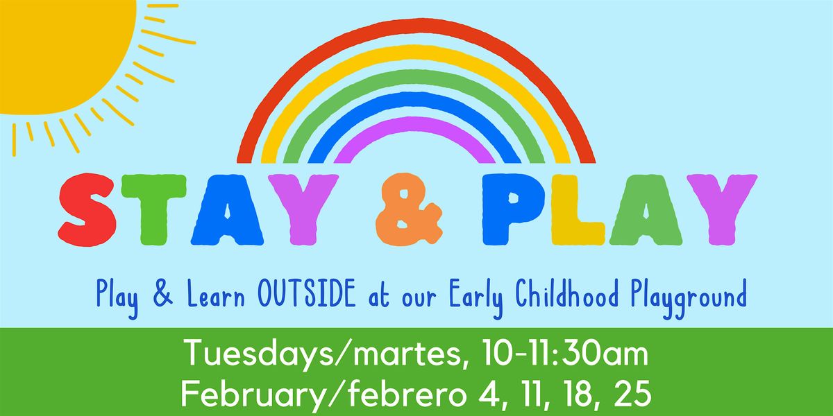 Feb Outdoor Stay & Play \/ Feb Qu\u00e9\ufeffdate y Juega en el Jard\u00edn de juegos