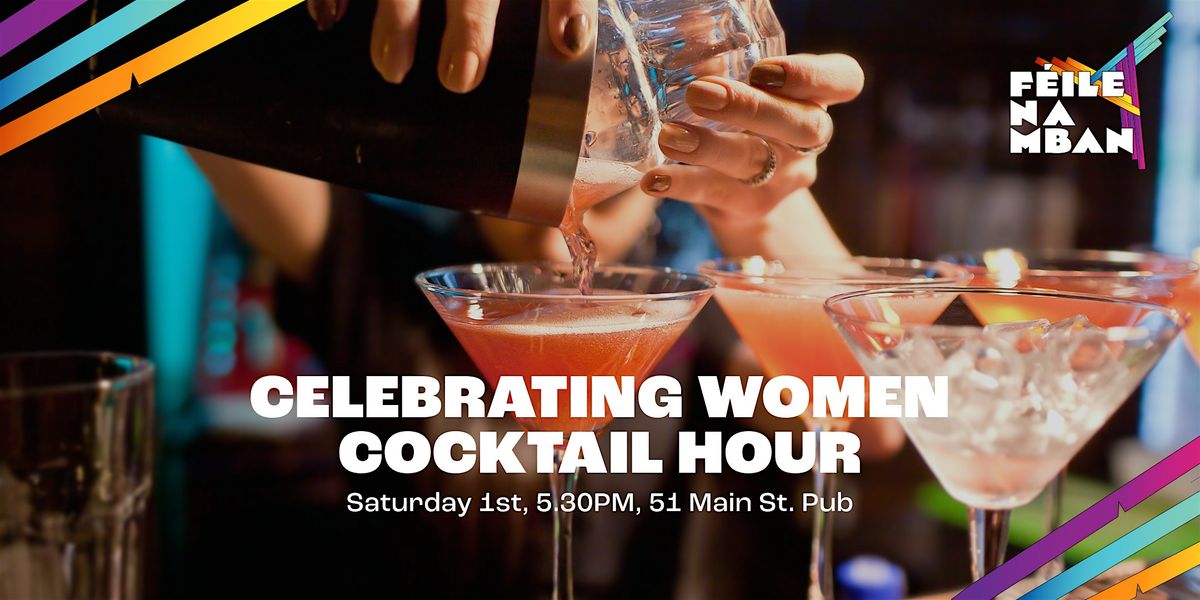 Celebrating Women - Cocktail Hour at 51 Main St