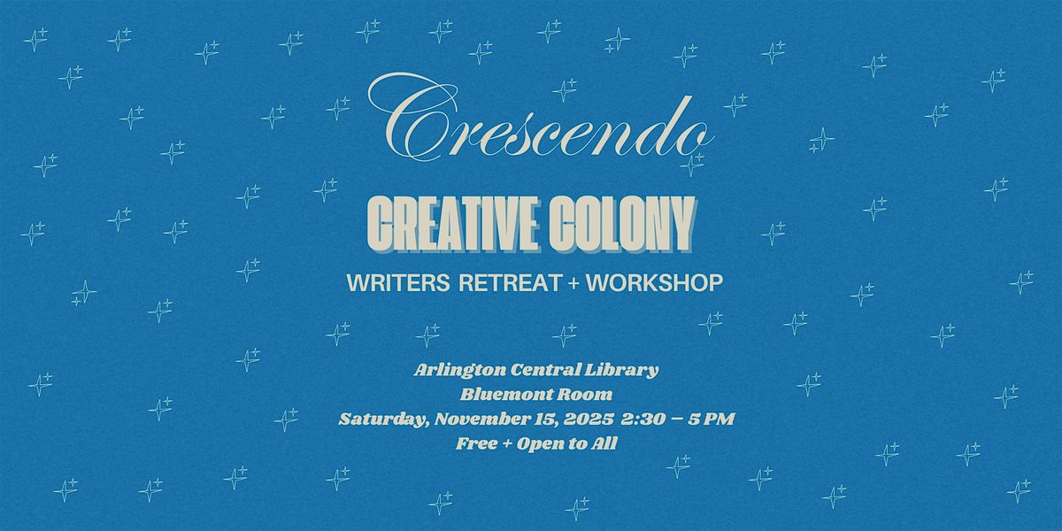 Writers Retreat + Workshop Hosted by Crescendo Creative Colony