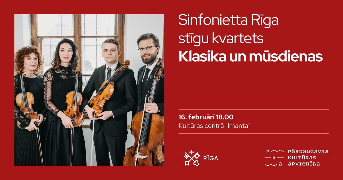 Sinfonietta R\u012bga st\u012bgu kvartets. Klasika un m\u016bsdienas