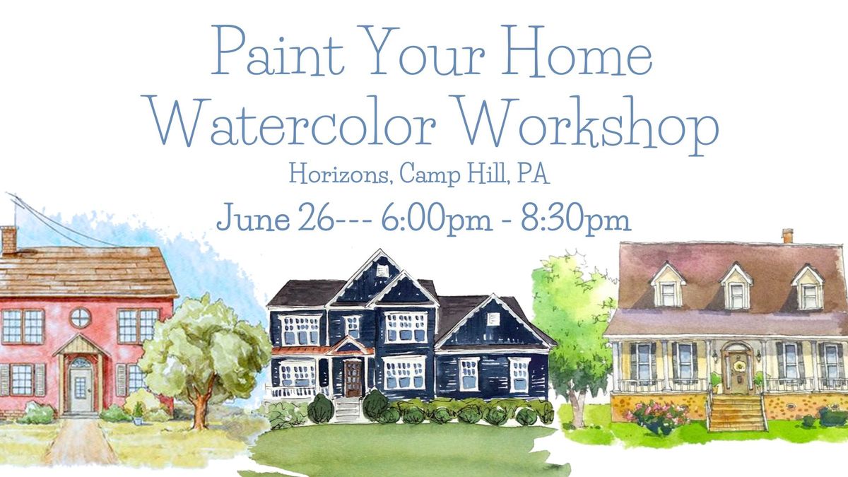 Paint Your Home Watercolor Workshop
