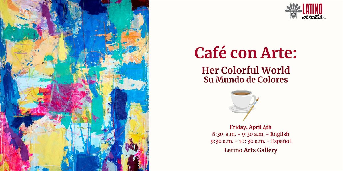 Caf\u00e9 con Arte: Her Colorful World - Su Mundo de Colores