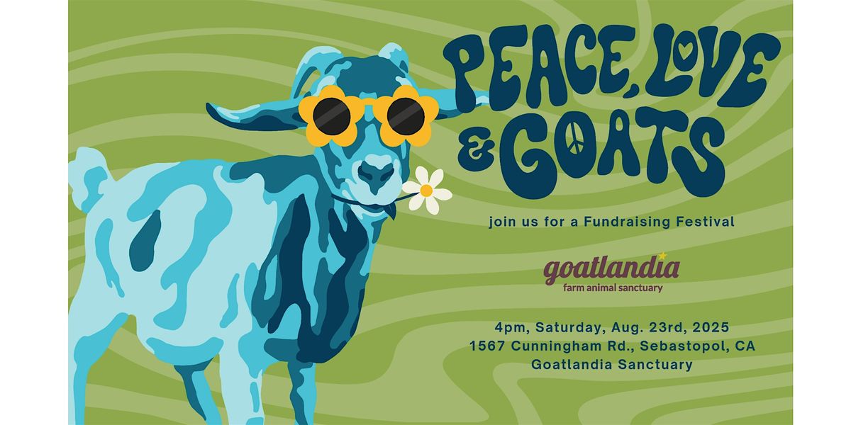 Peace, Love & Goats - a FUNdraising Festival for Goatlandia