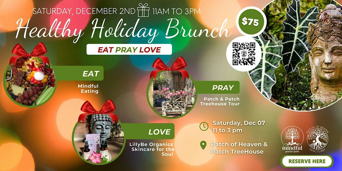 Holiday Holistic Lunch-n-Brunch Eat. Pray. Love. at Patch and the TreeHouse