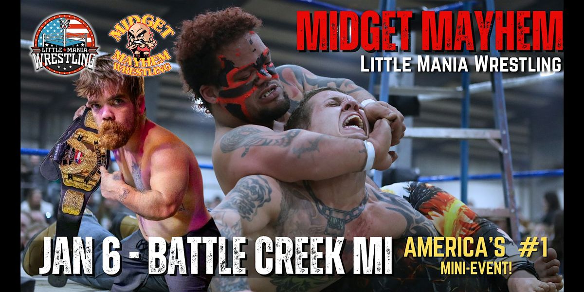 Midget Mayhem \/ Little Mania" Mini Wrestling! Battle Creek MI (Ages 21+)