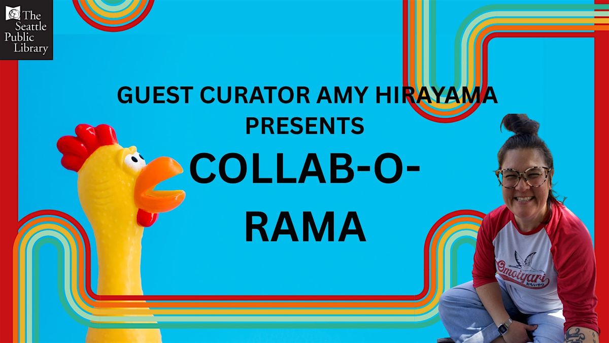 Guest Curator Amy Hirayama presents Collab-O-Rama