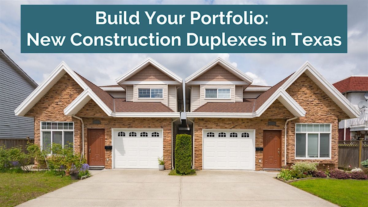 ONLINE EVENT: Build Your Portfolio - New Construction Duplexes in Texas